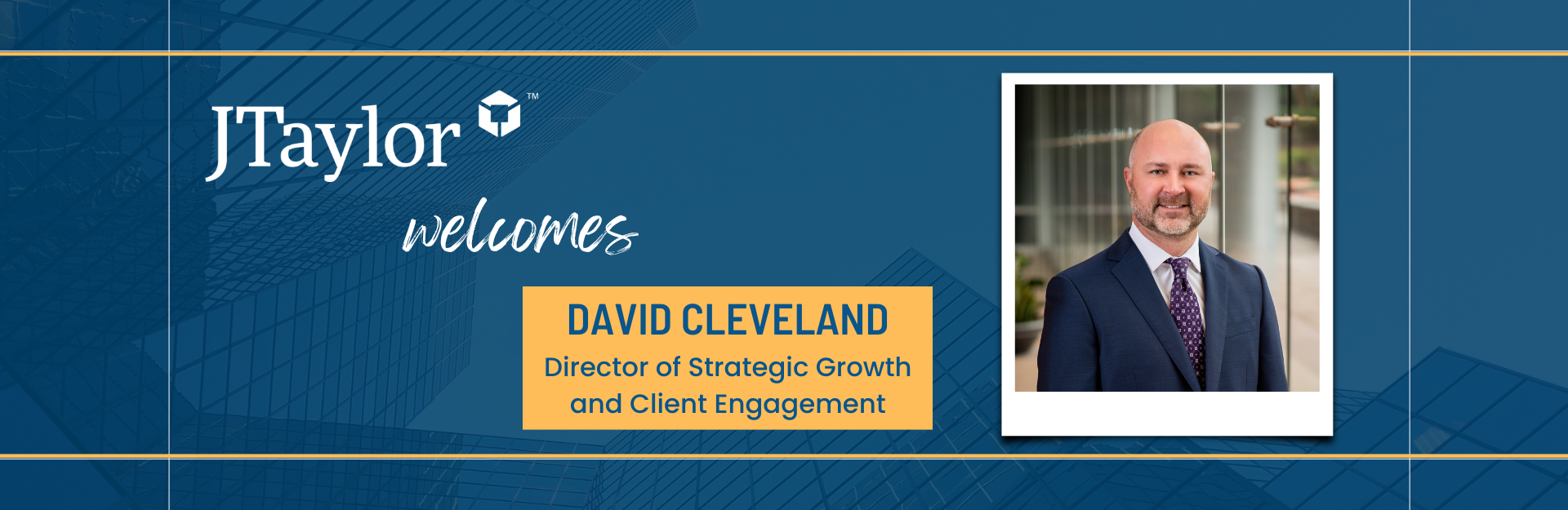 David Cleveland Joins JTaylor as Director of Strategic Growth and Client Engagement