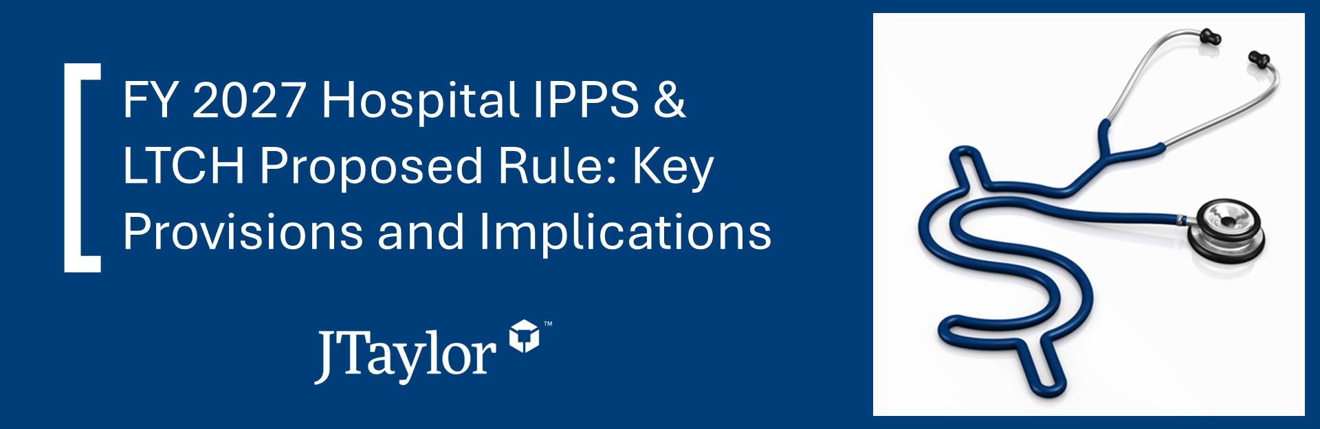 FY 2027 Hospital IPPS & LTCH Proposed Rule: Key Provisions and Implications