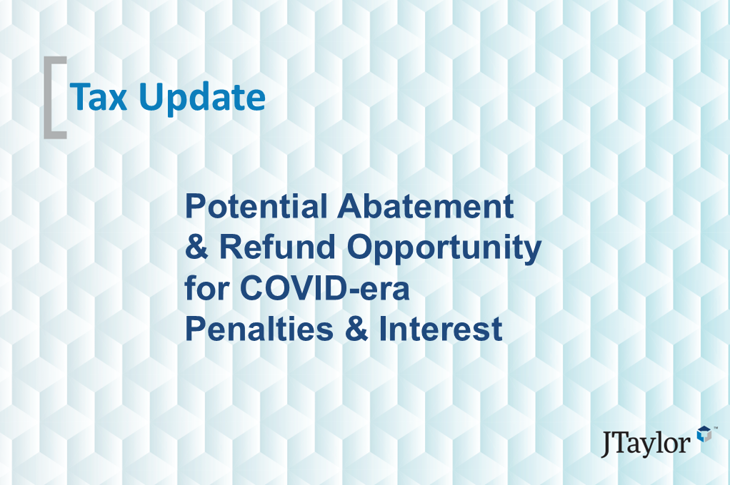 Potential Abatement and Refund Opportunity for COVID-era Penalties and Interest
