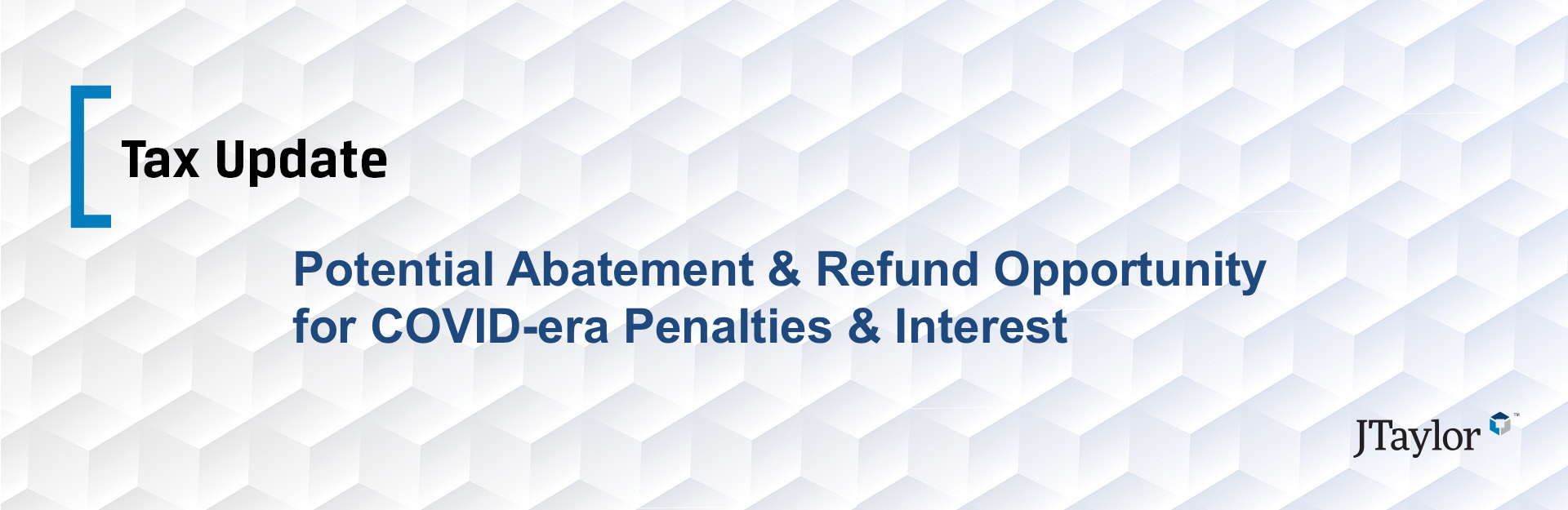 Potential Abatement and Refund Opportunity for COVID-era Penalties and Interest