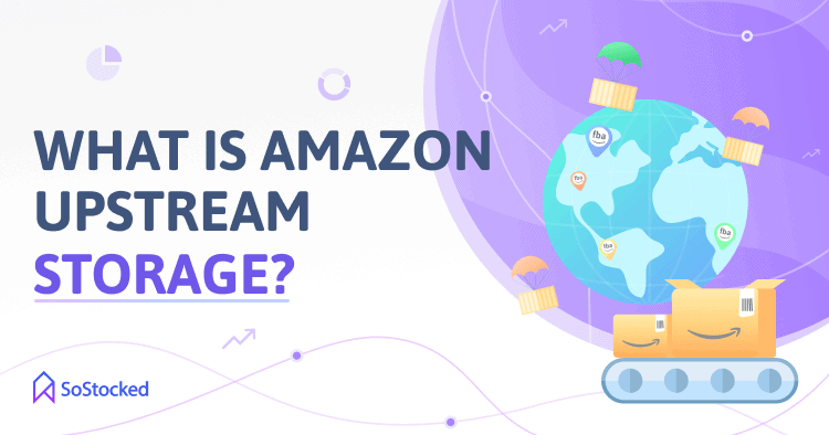 Amazon-Upstream-Storage-Explained.png