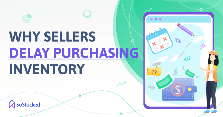Reasons-Why-Sellers-Delay-Purchasing-Inventory.png