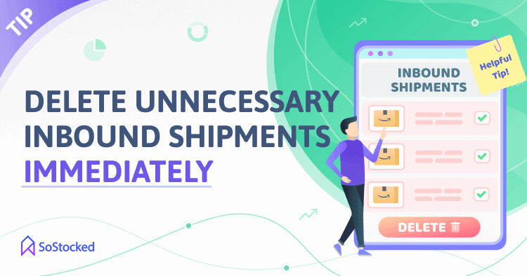 9-Delete-Unnecessary-Inbound-Shipments-Amazon-Restock-Limits-Tip.png