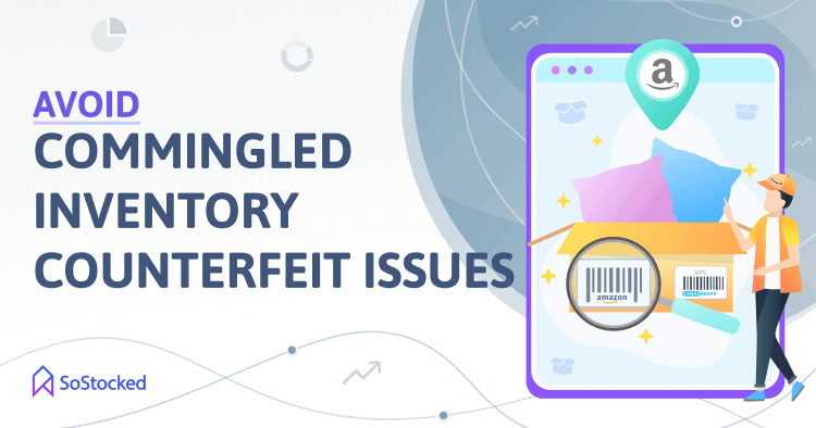 Tips-To-Prevent-Amazon-Commingled-Inventory-Counterfeit-Problems.png