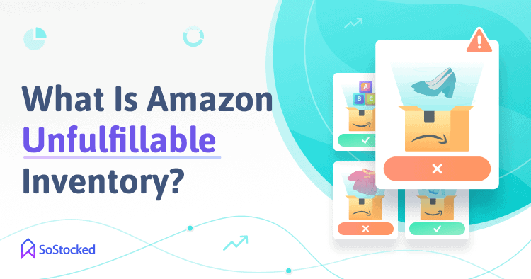 Amazon-Unfulfillable-Inventory-Definition.png
