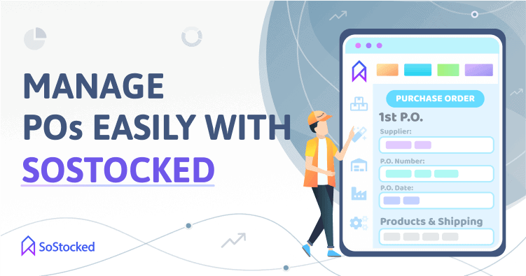 Use SoStocked To Manage Your Purchase Orders