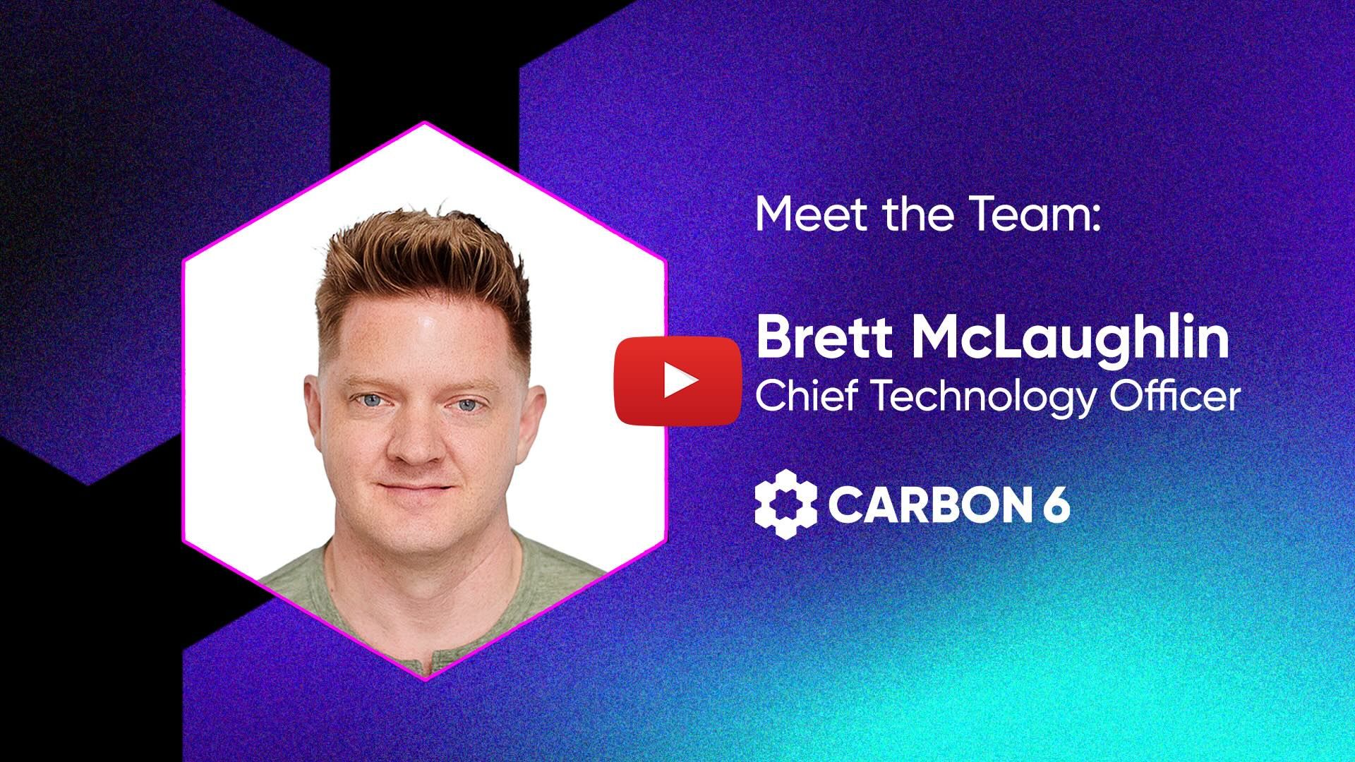 Brett McLaughlin, Chief Technology Officer at Carbon6