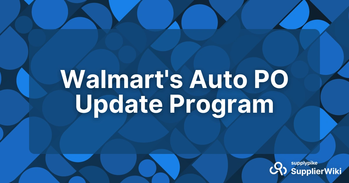 Walmart's Auto PO Update Program | The Supply Chain Source