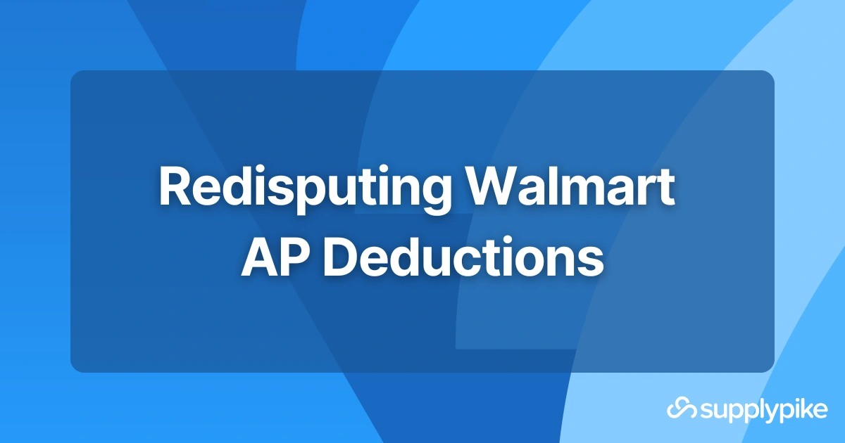 Redisputing Walmart AP Deductions | The Supply Chain Source