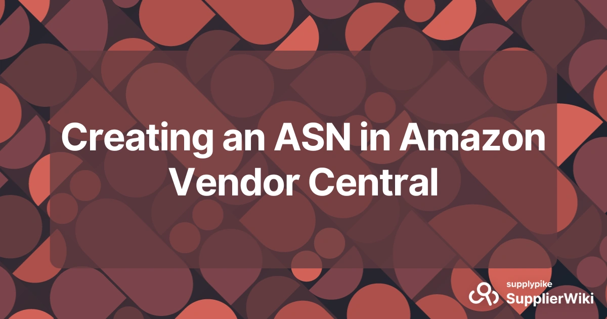 Creating an ASN in Amazon Vendor Central - SupplierWiki