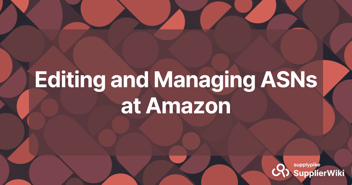 Editing and Managing ASNs at Amazon | The Supply Chain Source
