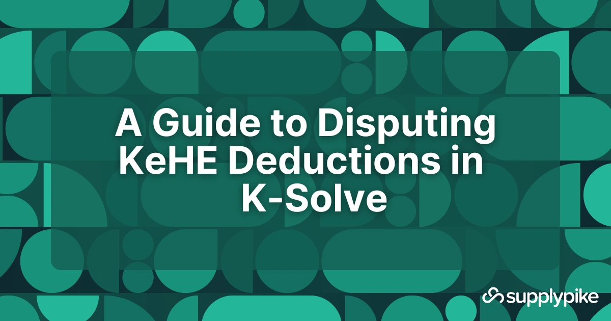 A Guide to Disputing KeHE Deductions in K-Solve | The Supply Chain Source