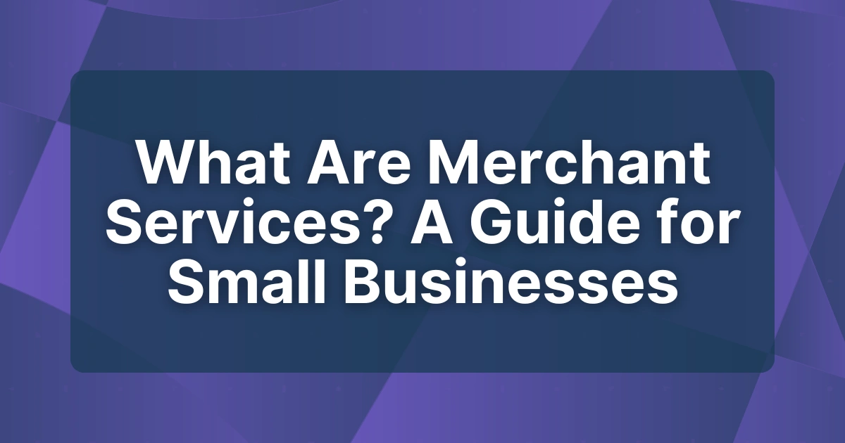 What Are Merchant Services? A Guide for Small Businesses | The Supply ...