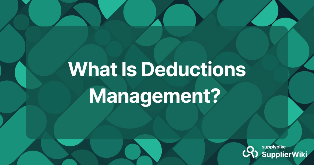 What Is Deductions Management? | The Supply Chain Source