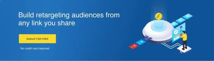 Build retargeting audiences from any link you share