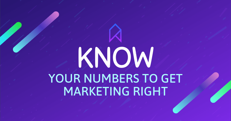Know your numbers to get marketing right