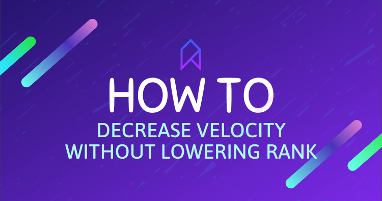 how to decrease velocity without lowering rank