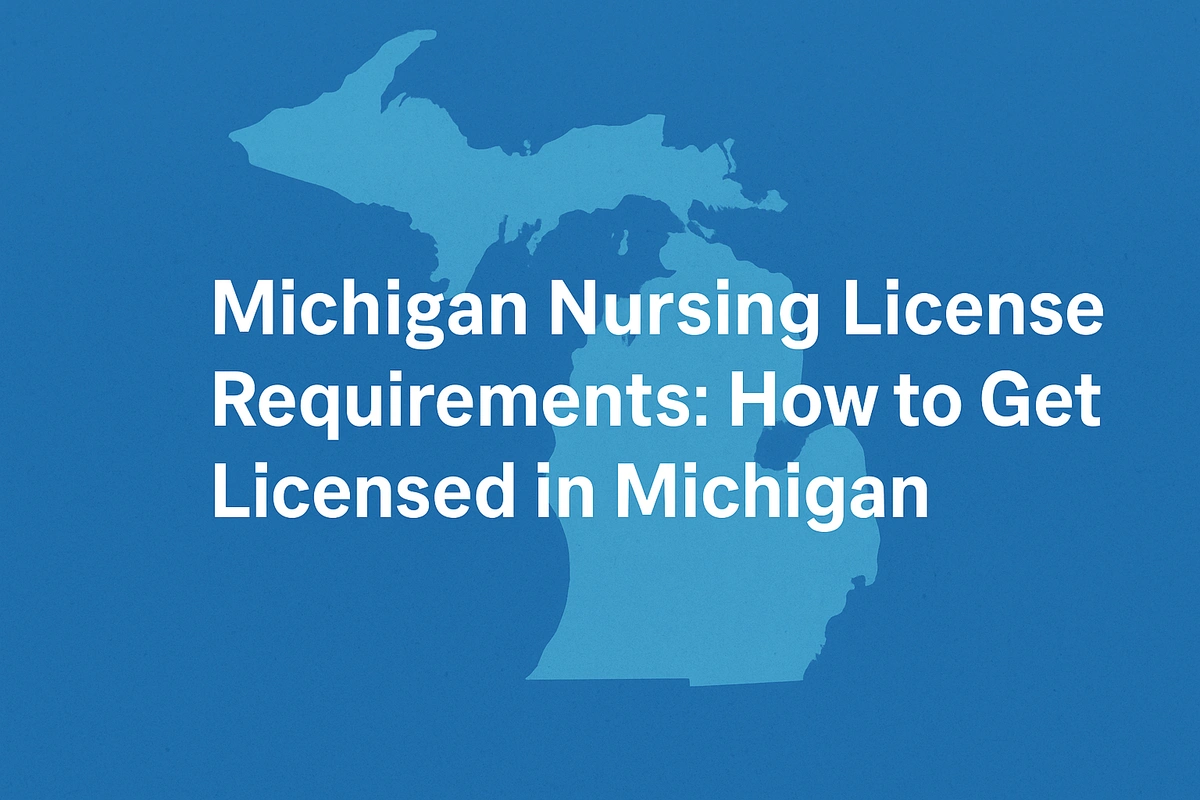 Michigan Nursing License Requirements: How to Get Licensed in Michigan
