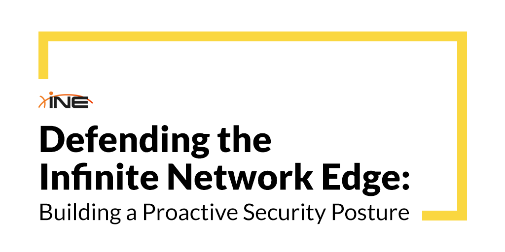 Defending the Infinite Network Edge: Building a Proactive Security Posture Image