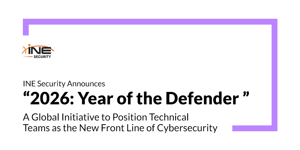 INE Security Announces “2026: Year of the Defender”—A Global Initiative to Position Technical Teams as the New Front Line of Cybersecurity