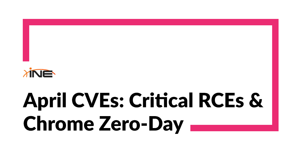 April CVEs: Critical RCEs & Chrome Zero-Day