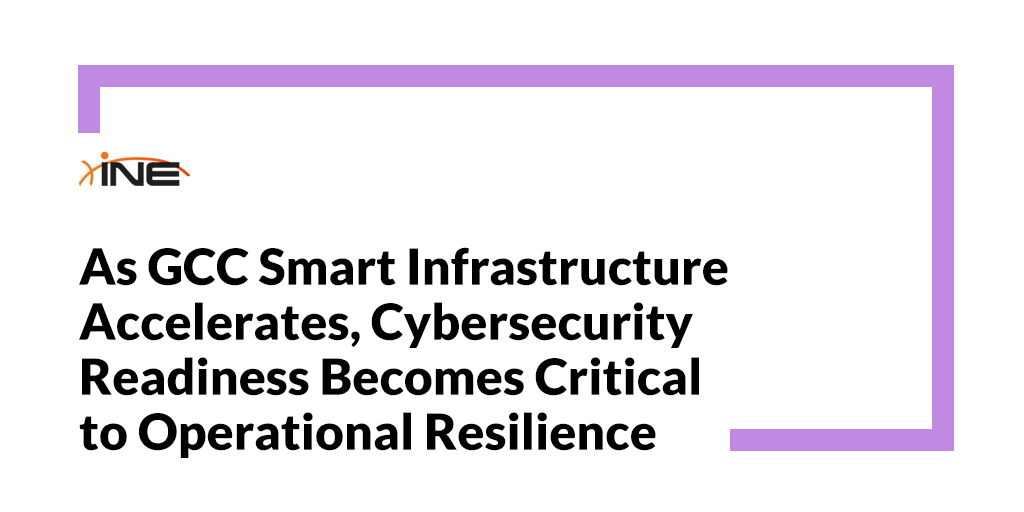 As GCC Smart Infrastructure Accelerates, Cybersecurity Readiness Becomes Critical to Operational Resilience