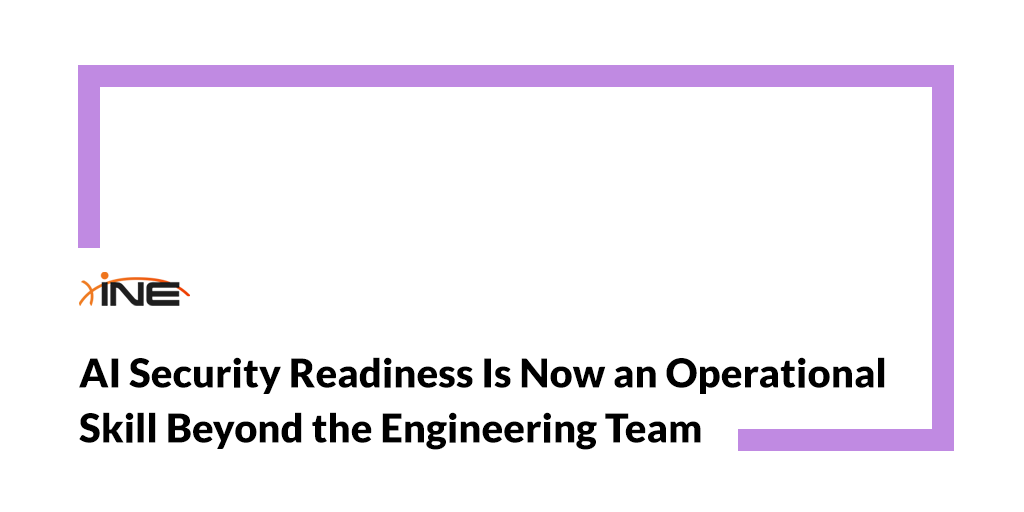 AI Security Readiness Is Now an Operational Skill Beyond the Engineering Team Image